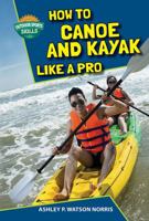How to Canoe and Kayak Like a Pro 1622852443 Book Cover