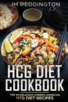 Hcg Diet Cookbook: Top 50 Delicious Chinese-American Hcg Diet Recipes 1721943773 Book Cover