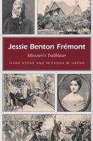 Jessie Benton Fremont: Missouri's Trailblazer (Missouri Heritage Readers) 0826265073 Book Cover