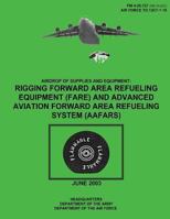 Airdrop of Supplies and Equipment: Rigging Forward Area Refueling Equipment (FARE) and Advanced Aviation Forward Area Refueling System (AAFARS) 1481106066 Book Cover