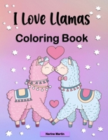 I Love Llamas Coloring Book: A Fun and Cute Llama Coloring Book for Girls ages 6-12 B08B3334MB Book Cover