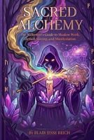 Sacred Alchemy: The Radiant Path of the Conscious Creator B0GYKWBW31 Book Cover