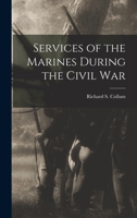 Services of the Marines During the Civil War 1017429774 Book Cover