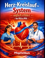 Herz-Kreislauf-System einfach erklärt: für PFA & PFK (Einfach Lernen - Pflegeausbildung) (German Edition) B0H1DGWWSD Book Cover