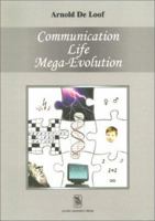 Communication Life Mega-Evolution. Decrypting Life's Nature (Varia Wetenschappen) 9058672360 Book Cover