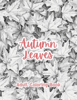 Autumn Leaves Adult Coloring Book Grayscale Images By TaylorStonelyArt: Volume I (Artful Designs for Healing) B0CWS41NJ9 Book Cover