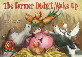 The Farmer Didn't Wake Up (Fun & Fantasy Series, Emergent Reader Level III) 1574712489 Book Cover