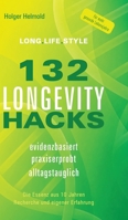 132 Longevity-Hacks: Evidenzbasiert. Praxiserprobt. Alltagstauglich. Die Essenz aus 10 Jahren Recherche und eigener Erfahrung. (German Edition) 3384972805 Book Cover