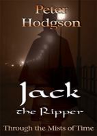 Jack the Ripper: Through the Mists of Time 1907728252 Book Cover
