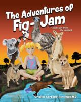 The Adventures of Fig-Jam: A Little Girl from the Outback 0998417823 Book Cover