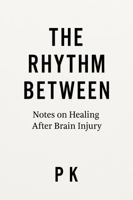 The Rhythm Between: The Space Between Survival and Something More B0FGJY8D6G Book Cover