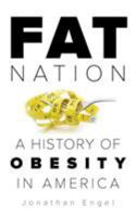 Fat Nation: A History of Obesity in America 1538117746 Book Cover