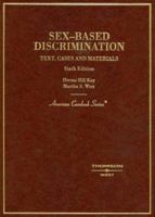Cases & Materials on Sex-Based Discrimination (American Casebook Series) 0314161414 Book Cover
