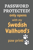 Password Protected! only opens with my Swedish Vallhund's paw print!: For Swedish Vallhund Dog Fans 1677512040 Book Cover