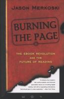 Burning the Page: The eBook Revolution and the Future of Reading 1402288832 Book Cover