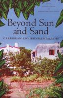 Beyond Sun and Sand: Caribbean Environmentalisms 0813536545 Book Cover