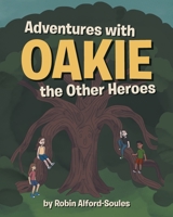 Adventures with Oakie the Other Heroes 1662442432 Book Cover