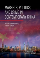 Markets, Politics, and Crime in Contemporary China: Putting Criminological Theory to Work B0FH6DWRT7 Book Cover