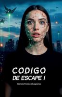 Código de Escape I: El futuro llegó… y no está de nuestro lado 9930004351 Book Cover