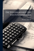 Die Steuerfreiheit Des Existenzminimums: Ein Beitrag Zur Theorie Der Einkommensteuern (1877) 1141294362 Book Cover