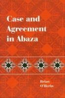 Case and Agreement in Abaza (SIL International and the University of Texas at Arlington Publications in Linguistics, vol. 138) 1556711352 Book Cover