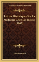 Lettres Historiques Sur La Medecine Chez Les Indous (1862) 1160744963 Book Cover