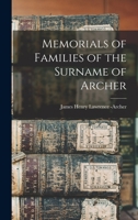 Memorials of Families of the Surname of Archer 101602035X Book Cover