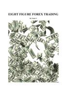 Eight Figure Forex Trading 1523436247 Book Cover