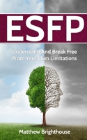 ESFP: Understand And Break Free From Your Own Limitations 1980636656 Book Cover
