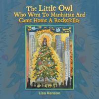 The Little Owl Who Went To Manhattan And Came Home A Rockefeller 1665754303 Book Cover