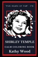Shirley Temple Calm Coloring Book 1692733184 Book Cover