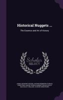 Historical Nuggets ...: The Essence and Art of History 1358738017 Book Cover