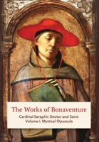 Works Of Bonaventure: Mystical Opuscula (Works Of Bonaventure) 1953450156 Book Cover