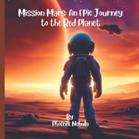 Mission Mars: An Epic Journey to the Red Planet B0C1HVPC18 Book Cover