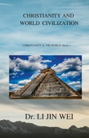 CHRISTIANITY AND WORLD CIVILIZATION: CHRISTIANITY & THE WORLD Series 1 B0BCCYXZK2 Book Cover
