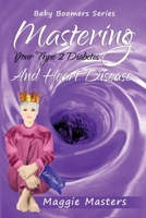 Mastering Your Type 2 Diabetes and Heart Disease B0C1HVSCQR Book Cover