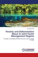 Poverty and Deforestation Nexus in Joint Forest Management Regime 3843321302 Book Cover