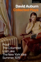 David Auburn: Collected Plays : Proof; the Columnists; Lost Lake; the New York Idea; Summer 1976 1350439053 Book Cover