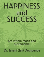 HAPPINESS and SUCCESS: Are within reach and sustainable B0FQ738DHL Book Cover