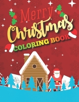merry christmas coloring book: Easy & beautiful Christmas Pages To Draw Including Santa Claus, Reindeer, Snowmen Christmas Trees & More ! B08M2FY229 Book Cover