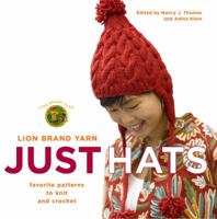 Lion Brand Yarn: Just Hats: Favorite Patterns to Knit and Crochet (Lion Brand Yarn) 1400080592 Book Cover