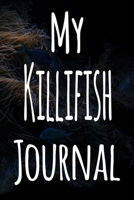 My Killifish Journal: The perfect gift for the fish keeper in your life - 119 page lined journal! 1699640998 Book Cover