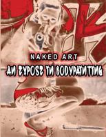 Naked Art: An Expose of Bodypainting 1944082131 Book Cover