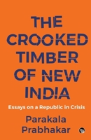 The Crooked Timber of New India Essays on a Republic in Crisis 9354474136 Book Cover