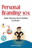 Personal Branding 101: Simple Marketing Tips for Building Your Brand 1539684156 Book Cover