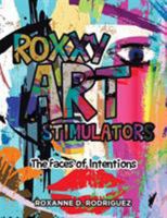 Roxxy Art Stimulators: The Faces of Intentions 1640829350 Book Cover