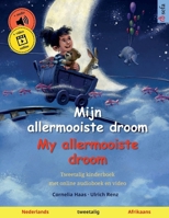 Mijn allermooiste droom – My allermooiste droom (Nederlands – Afrikaans): Tweetalig kinderboek met online audioboek en video (Dutch Edition) 3739945966 Book Cover