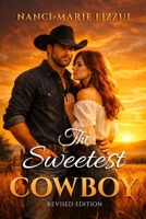 The Sweetest Cowboy: Revised Edition 1970901438 Book Cover