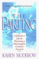 The Parting: Celebrate a Life by Planning a Meaningful, Creative Funeral 0964318903 Book Cover