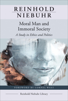 Moral Man and Immoral Society: A Study of Ethics and Politics 0664224741 Book Cover